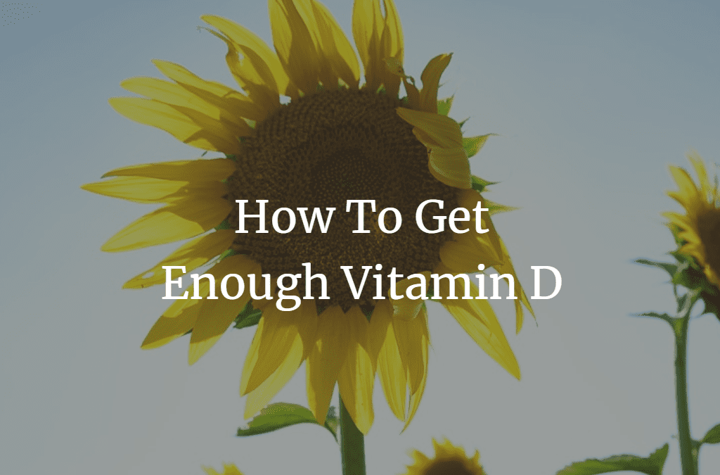 How To Get Enough Vitamin D