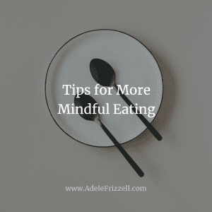 Tips for More Mindful Eating