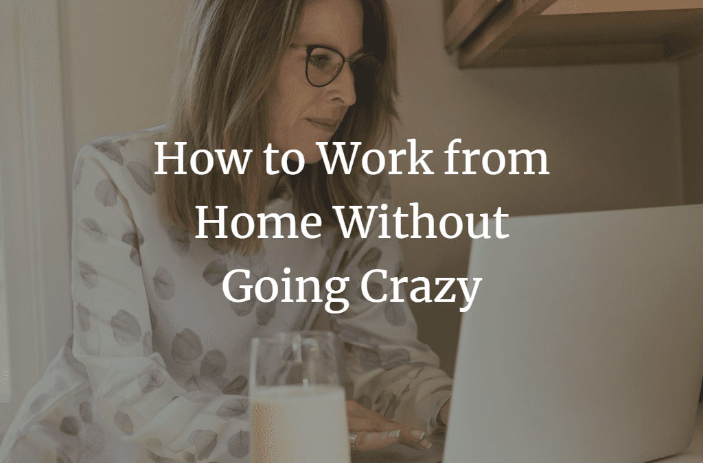 How to work from home without going crazy