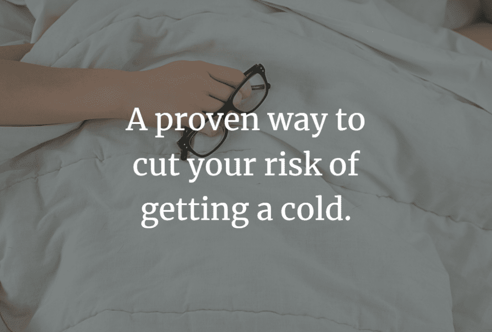 A proven way to cut your risk of getting a cold