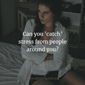 Can you 'catch' stress from people around you?