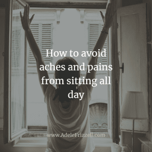 How to avoid aches and pains from sitting all day