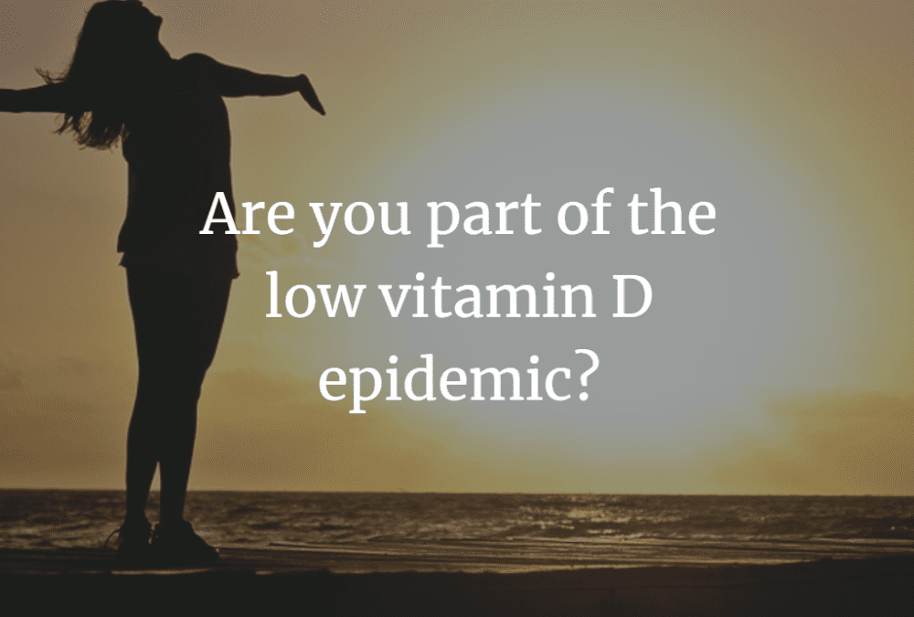 Are you part of the low vitamin D epidemic?