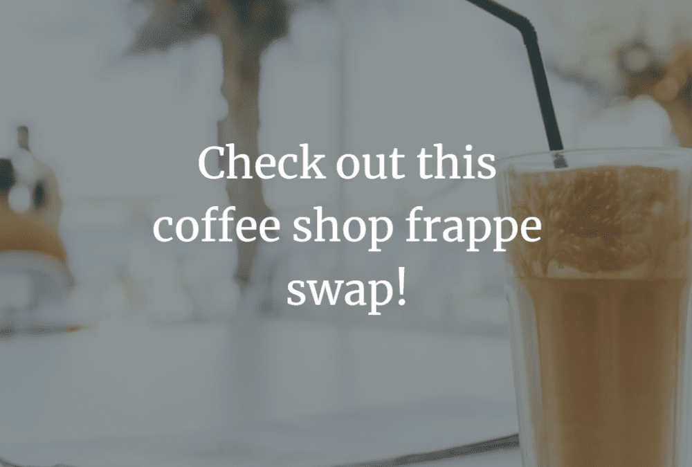 Check out this coffee shop frappe swap!