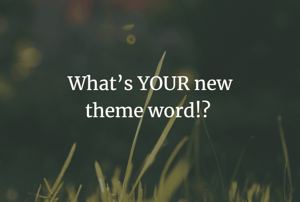 What’s YOUR new theme word?