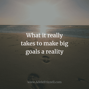 make big goals a reality