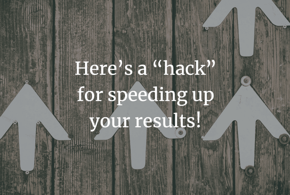 Here’s a “hack” for speeding up your results!