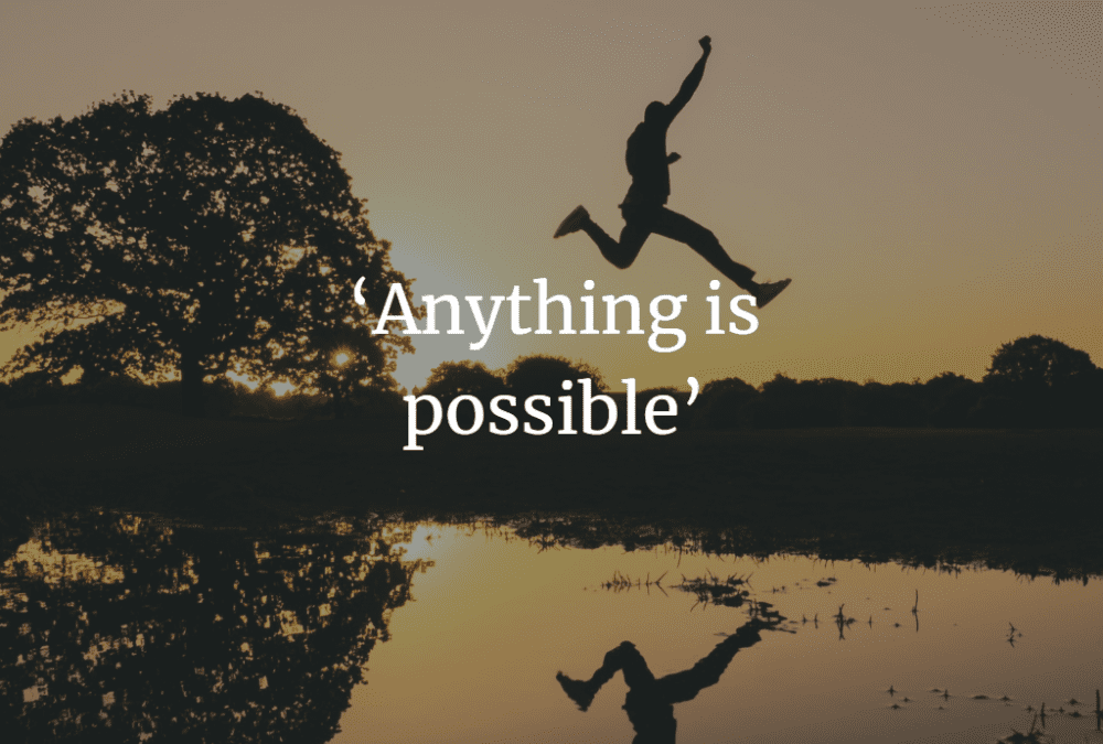 ‘Anything is possible’